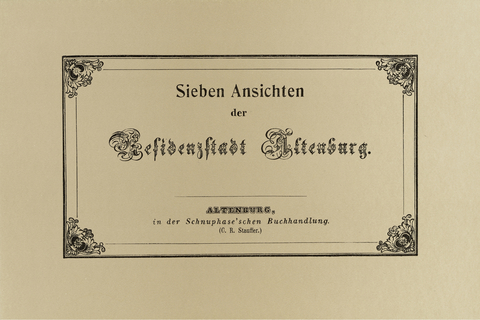 Sieben Ansichten der Residenzstadt Altenburg