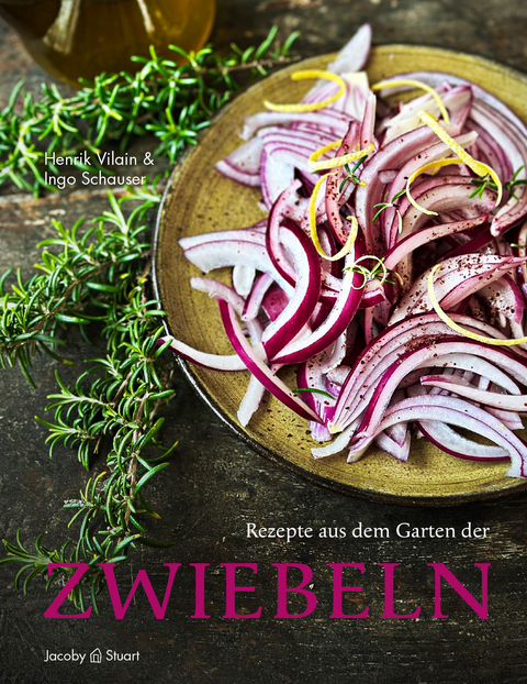 Rezepte aus dem Garten der Zwiebeln - Ingo Schauser, Henrik Vilain