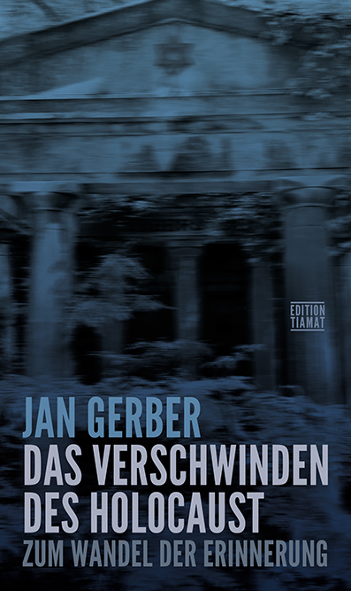 Das Verschwinden des Holocaust - Jan Gerber