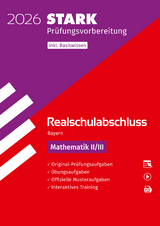 STARK Mathematik II/III - Realschulabschluss 2026 Bayern - Prüfungsvorbereitung inkl. Basistraining - 