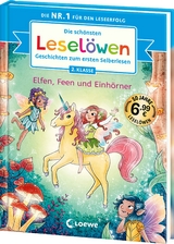 Die schönsten Leselöwen-Geschichten zum ersten Selberlesen - Elfen, Feen und Einhörner