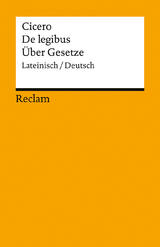 De legibus / &Uuml;ber Gesetze. Lateinisch/Deutsch -  Cicero