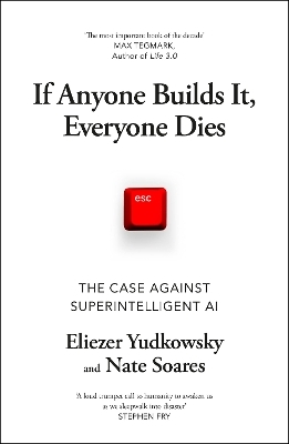 If Anyone Builds It, Everyone Dies - Eliezer Yudkowsky, Nate Soares
