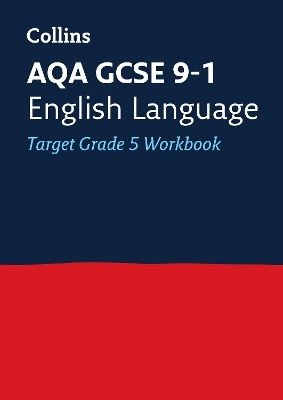 AQA GCSE 9-1 English Language Exam Practice Workbook (Grade 5) -  Collins GCSE