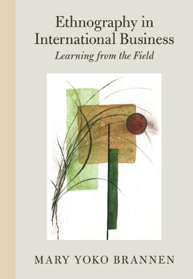 Ethnography in International Business - Mary Yoko Brannen