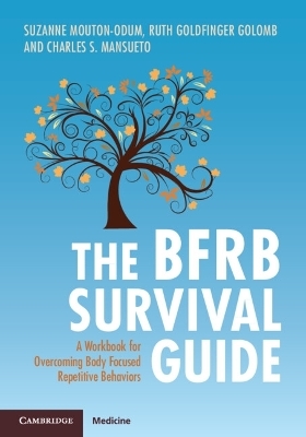The BFRB Survival Guide - Suzanne Mouton-Odum, Ruth Goldfinger Golomb, Charles S. Mansueto