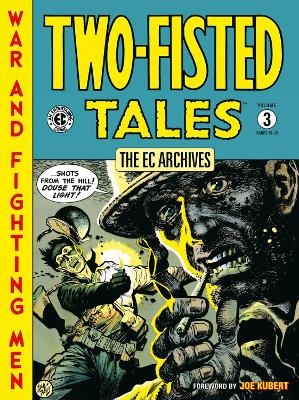The EC Archives: Two-Fisted Tales Volume 3 - Harvey Kurtzman, Jack Davis, Wally Wood