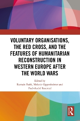 Voluntary Organisations, the Red Cross, and the Features of Humanitarian Reconstruction in Western Europe after the World Wars - 