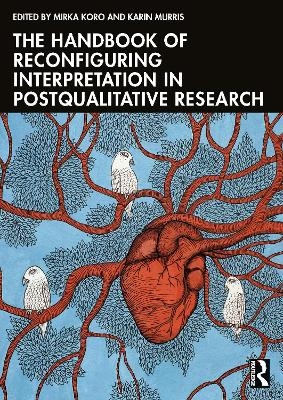 The Handbook of Reconfiguring Interpretation in PostQualitative Research - 