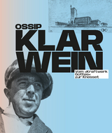 Ossip Klarwein: Vom »Kraftwerk Gottes« zur Knesset [Deutsche Ausgabe] - 