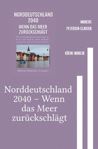 Norddeutschland 2040 – Wenn das Meer zurückschlägt