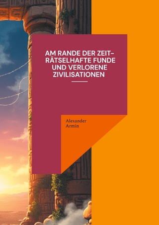 Am Rande der Zeit - Rätselhafte Funde und verlorene Zivilisationen