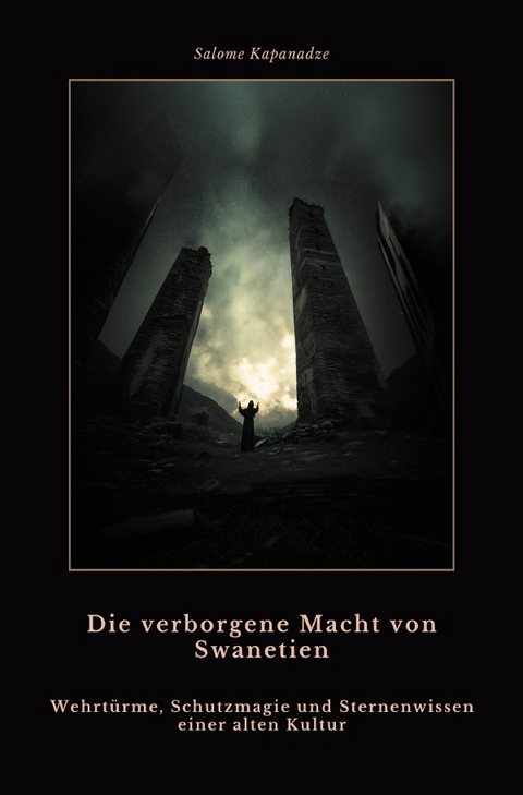 Die verborgene Macht von Swanetien - Salome Kapenadze