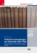 Praktische Anwendung der Elektrizit&auml;t 1850&ndash;1920 - Franz Pichler
