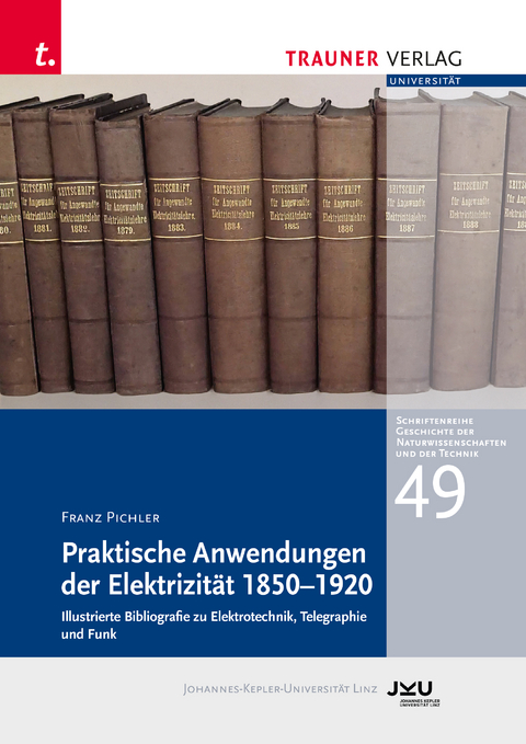 Praktische Anwendung der Elektrizität 1850–1920 - Franz Pichler