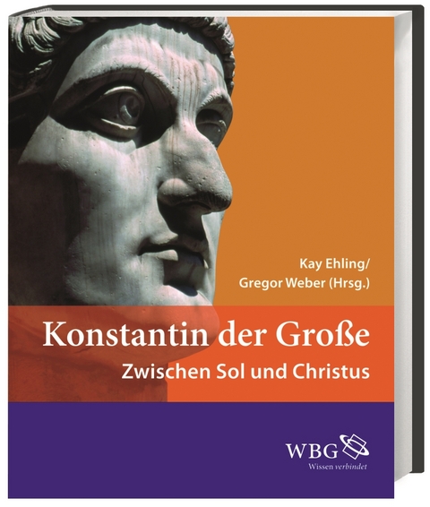 Konstantin der Gro&szlig;e - Kay Ehling, Gregor Weber