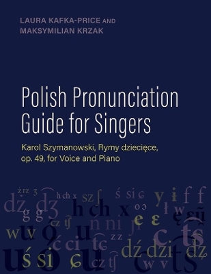 Polish Pronunciation Guide for Singers - Laura Kafka-Price, Maksymilian Krzak