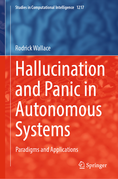 Hallucination and Panic in Autonomous Systems - Rodrick Wallace