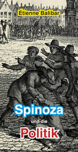 Spinoza und die Politik - &Eacute;tienne Balibar