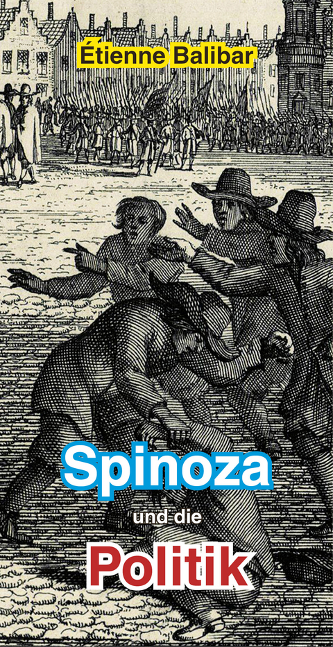 Spinoza und die Politik - &Eacute;tienne Balibar