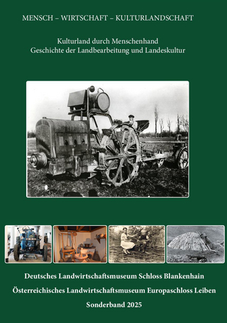 Kulturland durch Menschenhand - Geschichte der Landbearbeitung und Landeskultur