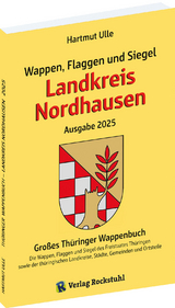 Wappen, Flaggen und Siegel LANDKREIS NORDHAUSEN - Ein Lexikon - Ausgabe 2025 - Hartmut Ulle