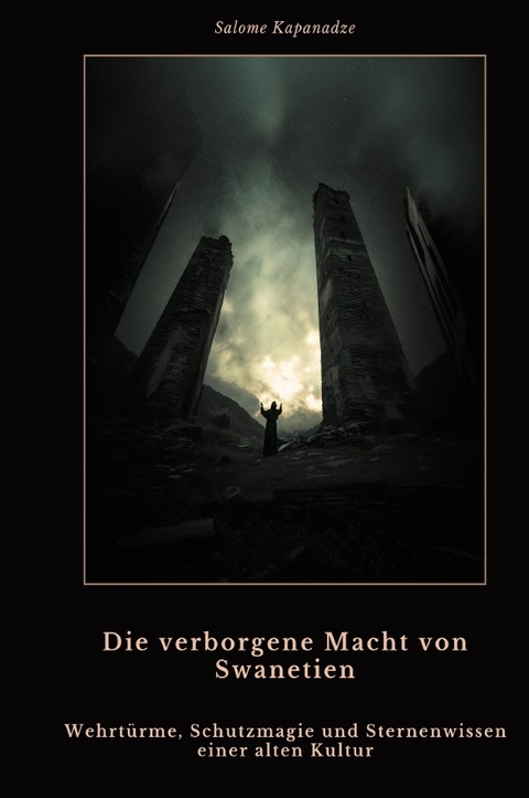 Die verborgene Macht von Swanetien - Salome Kapenadze