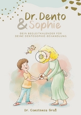 Dr. Dento und Sophie &ndash; Dein Dentosophie Kinderjournal - Dr. Constanze Gro&szlig;