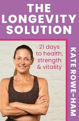 The Longevity Solution - Kate Rowe-Ham