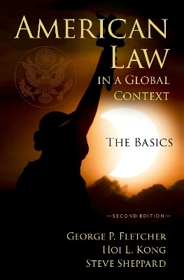 American Law in a Global Context - George Fletcher, Hoi L. Kong, Steve Sheppard