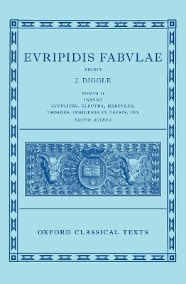 Euripides: Fabulae Vol. II (Euripidis Fabulae Tomus II, Supplices, Electra, Hercules, Troades, Iphigenia in Tauris, Ion)