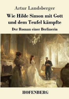 Wie Hilde Simon mit Gott und dem Teufel kämpfte