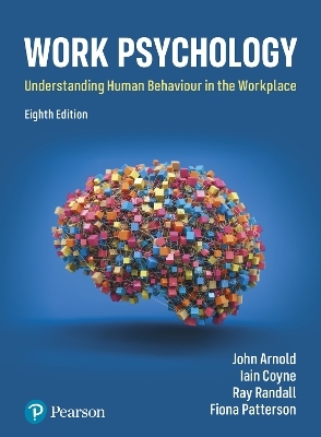 Work Psychology - John Arnold, Iain Coyne, Ray Randall, Fiona Patterson
