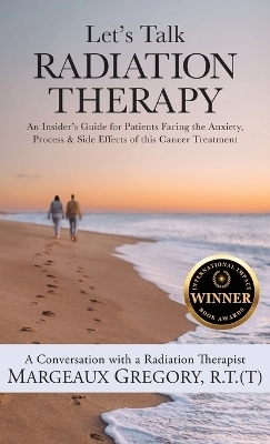 Let's Talk Radiation Therapy - R T (T) Margeaux Gregory