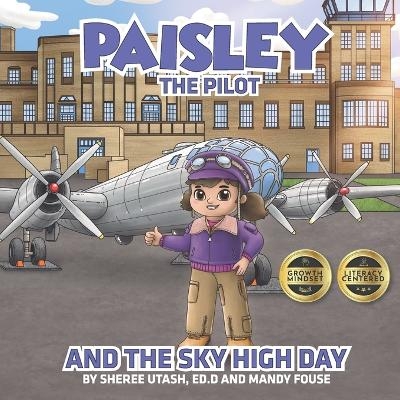 Paisley the Pilot and the Sky High Day - Mandy Fouse, Sheree Utash Ed D