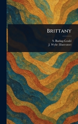 Brittany - S (Sabine) Baring-Gould, J Wylie