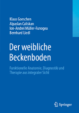 Der weibliche Beckenboden - Klaus Goeschen, Alpaslan Caliskan, Ion-Andrei Müller-Funogea, Bernhard Liedl