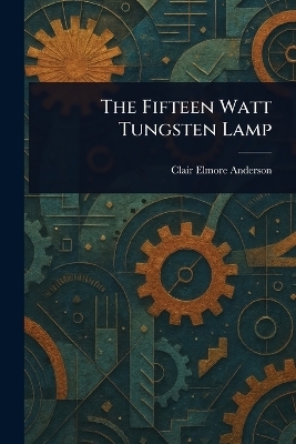 The Fifteen Watt Tungsten Lamp