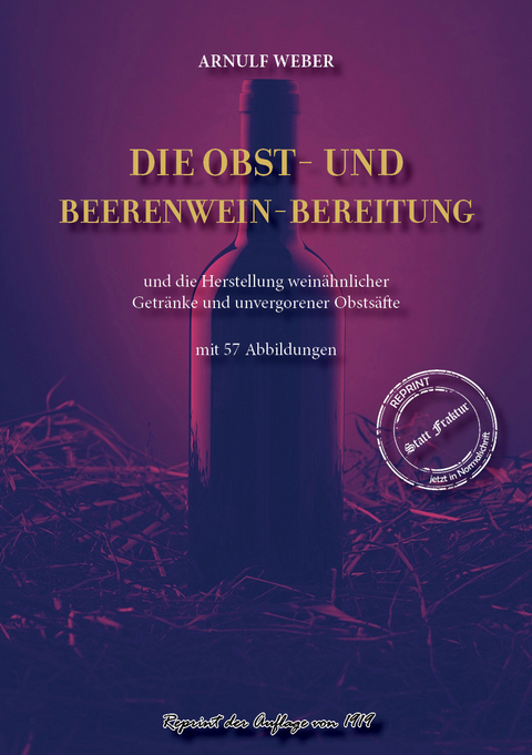 Die Obst- und Beerenwein-Bereitung - Arnulf Weber