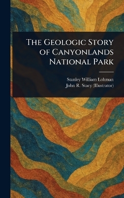 The Geologic Story of Canyonlands National Park