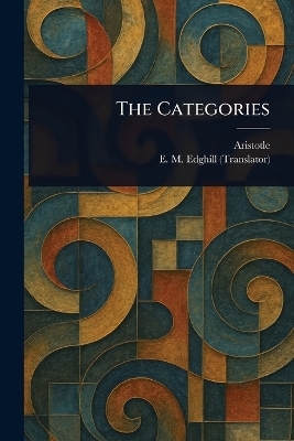 The Categories -  Aristotle, E M Edghill