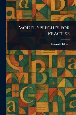 Model Speeches for Practise - Grenville Kleiser