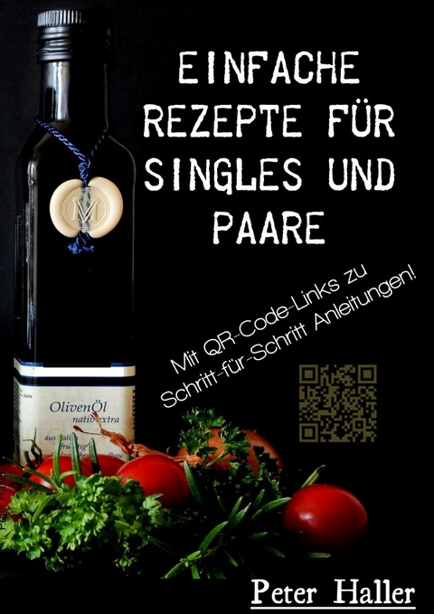 Einfache Rezepte f&uuml;r Singles und Paare - Peter Haller