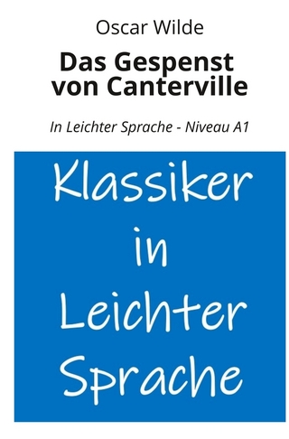 Das Gespenst von Canterville: In Leichter Sprache - Niveau A1