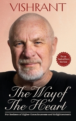 The Way Of The Heart -  Vishrant