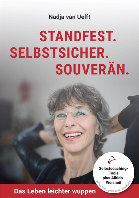 Standfest. Selbstsicher. Souver&auml;n. - Nadja van Uelft