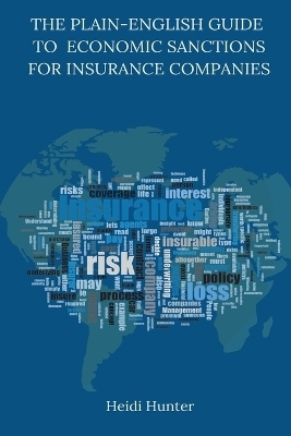 The Plain-English Guide to Economic Sanctions for Insurance Companies - Heidi Hunter
