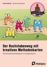 Der Buchstabenweg mit kreativen Methodenkarten - Carina Busch