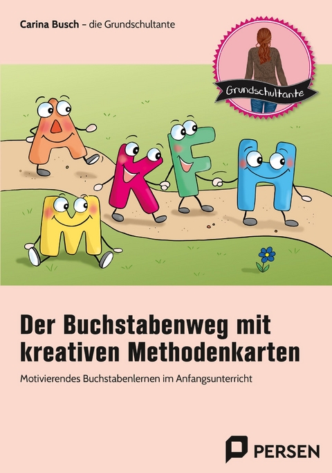 Der Buchstabenweg mit kreativen Methodenkarten - Carina Busch