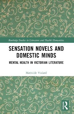Sensation Novels and Domestic Minds - Mathilde Vialard
